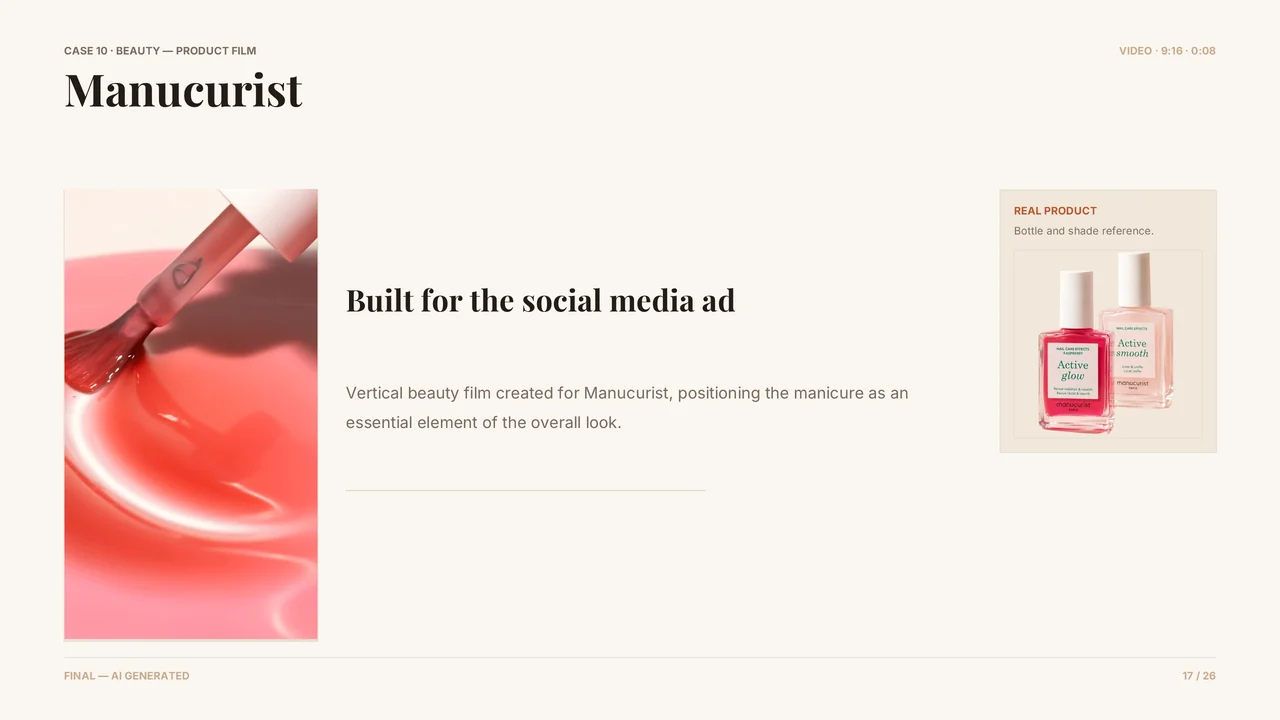 Slide 18 of 27. CASE 10 · BEAUTY — PRODUCT FILM · Manucurist · VIDEO · 9:16 · 0:08 · 9:16 · 0:08 · Manucurist · Product Ad · Built for the social media ad · Vertical beauty film created for Manucurist, positioning the manicure as an essential element of the overall look. · REAL PRODUCT · Bottle and shade reference.